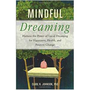 Mindful Dreaming by Clare R Johnson, PhD
